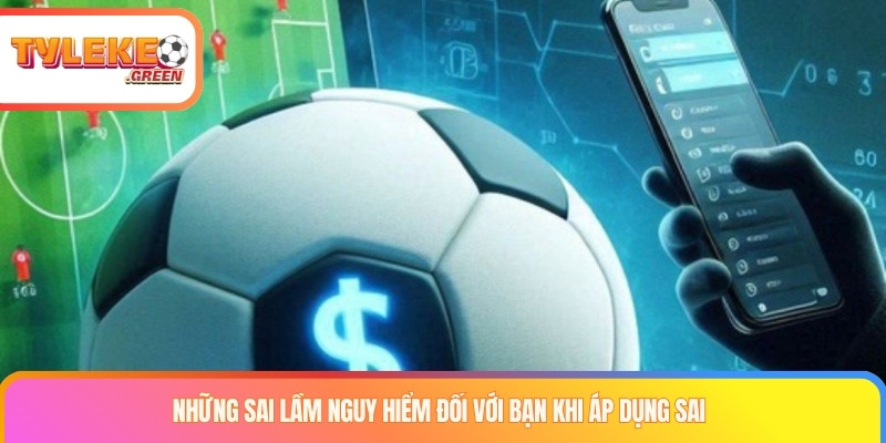 Những sai lầm nguy hiểm đối với bạn khi áp dụng sai